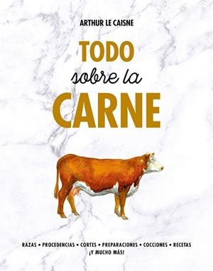 TODO SOBRE LA CARNE | 9788416890675 | LE CAISNE, ARTHUR | Llibreria L'Illa - Llibreria Online de Mollet - Comprar llibres online