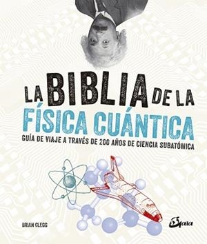 BIBLIA DE LA FÍSICA CUÁNTICA, LA | 9788484457268 | CLEGG, BRIAN | Llibreria L'Illa - Llibreria Online de Mollet - Comprar llibres online