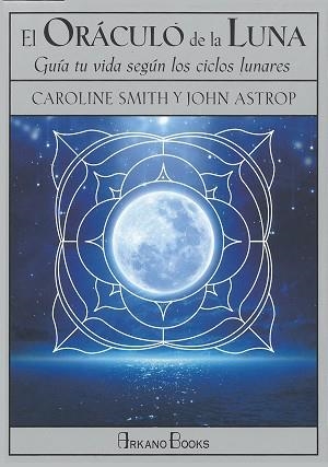 ORÁCULO DE LA LUNA, EL | 9788415292685 | SMITH, CAROLINE/ASTROP, JOHN | Llibreria L'Illa - Llibreria Online de Mollet - Comprar llibres online