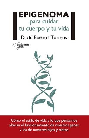 EPIGENOMA PARA CUIDAR TU CUERPO Y TU VIDA | 9788417376437 | BUENO I TORRENS, DAVID | Llibreria L'Illa - Llibreria Online de Mollet - Comprar llibres online