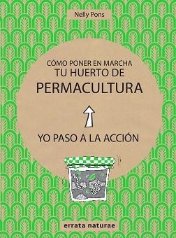 CÓMO PONER EN MARCHA TU HUERTO DE PERMACULTURA | 9788416544813 | PONS, NELLY | Llibreria L'Illa - Llibreria Online de Mollet - Comprar llibres online