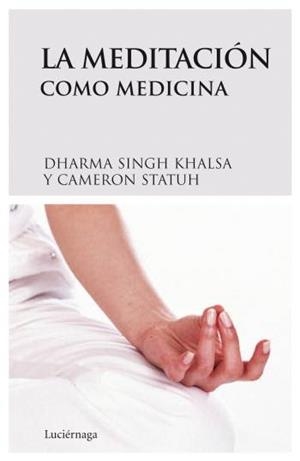 MEDITACIÓN COMO MEDICINA, LA | 9788489957954 | DHARMA SINGH KHALSA | Llibreria L'Illa - Llibreria Online de Mollet - Comprar llibres online