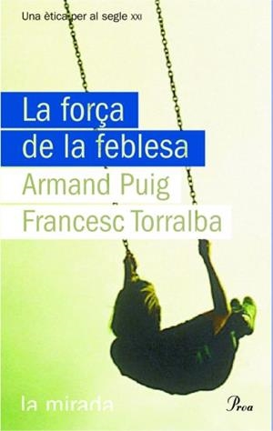 FORÇA DE LA FEBLESA, LA | 9788484374619 | PUIG, ARMAND/ TORRALBA, FRANCESC | Llibreria L'Illa - Llibreria Online de Mollet - Comprar llibres online
