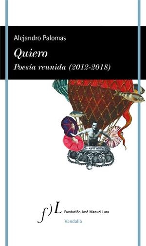 QUIERO. POESÍA REUNIDA (2012-2018) | 9788415673996 | PALOMAS, ALEJANDRO | Llibreria L'Illa - Llibreria Online de Mollet - Comprar llibres online