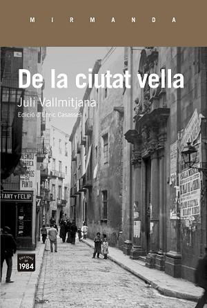 DE LA CIUTAT VELLA | 9788416987337 | VALLMITJANA I COLOMINAS, JULI | Llibreria L'Illa - Llibreria Online de Mollet - Comprar llibres online