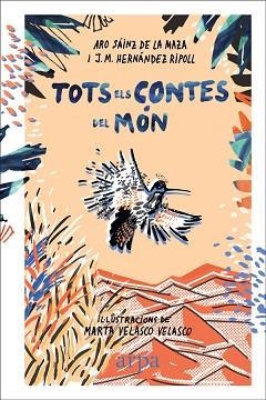 TOTS ELS CONTES DEL MÓN | 9788416601844 | SÁINZ DE LA MAZA, ARO/HERNÁNDEZ RIPOLL, J. M. | Llibreria L'Illa - Llibreria Online de Mollet - Comprar llibres online