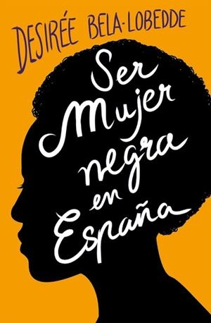 SER MUJER NEGRA EN ESPAÑA | 9788417001650 | BELA-LOBEDDE, DESIRÉE | Llibreria L'Illa - Llibreria Online de Mollet - Comprar llibres online