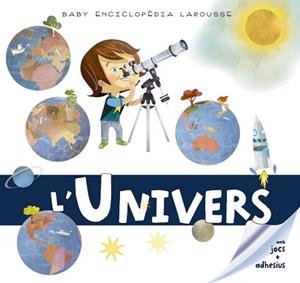 BABY ENCICLOPÈDIA. L'UNIVERS | 9788417273330 | LAROUSSE EDITORIAL | Llibreria L'Illa - Llibreria Online de Mollet - Comprar llibres online