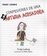 CONFESIONES DE UNA ANTIGUA ACOSADORA | 9788427142329 | LUDWIG, TRUDY/ ADAMS, BETH | Llibreria L'Illa - Llibreria Online de Mollet - Comprar llibres online