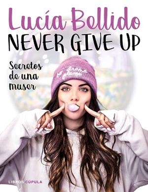 NEVER GIVE UP | 9788448024970 | BELLIDO SERRANO, LUCÍA | Llibreria L'Illa - Llibreria Online de Mollet - Comprar llibres online