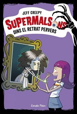 SUPERMALSONS. DINS EL RETRAT PERVERS | 9788491376361 | CREEPY, JEFF | Llibreria L'Illa - Llibreria Online de Mollet - Comprar llibres online