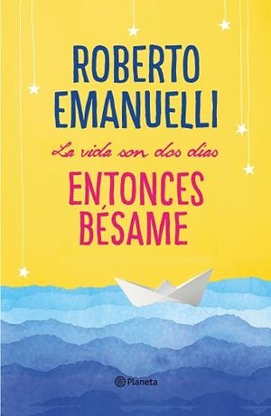 VIDA SON DOS DÍAS ENTONCES BÉSAME, LA | 9788408195634 | EMANUELLI, ROBERTO | Llibreria L'Illa - Llibreria Online de Mollet - Comprar llibres online