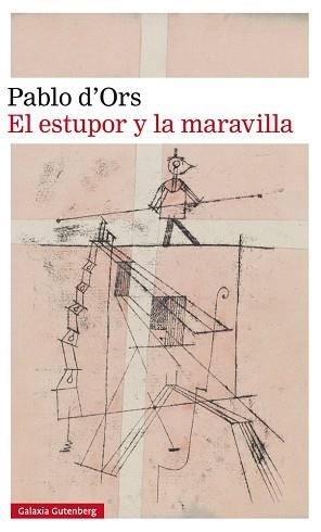 ESTUPOR Y LA MARAVILLA, EL | 9788417355579 | D'ORS, PABLO | Llibreria L'Illa - Llibreria Online de Mollet - Comprar llibres online