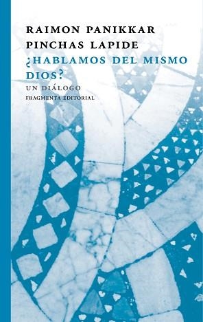 HABLAMOS DEL MISMO DIOS? | 9788415518884 | RAIMON, PANIKKAR/PINCHAS, LAPIDE | Llibreria L'Illa - Llibreria Online de Mollet - Comprar llibres online