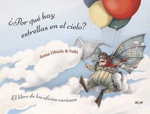 POR QUÉ HAY ESTRELLAS EN EL CIELO? LIBRO DE LOS OFICIOS CURIOSOS | 9788491422372 | OBIOLS LLOPART, ANNA | Llibreria L'Illa - Llibreria Online de Mollet - Comprar llibres online