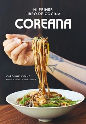 MI PRIMER LIBRO DE COCINA COREANA | 9788416890804 | HWANG, CAROLINE/LINDER, LISA | Llibreria L'Illa - Llibreria Online de Mollet - Comprar llibres online
