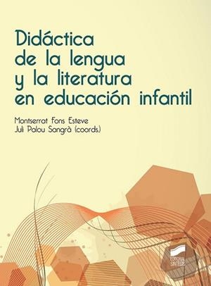 DIDÁCTICA DE LA LENGUA Y LA LITERATURA EN EDUCACIÓN INFANTIL | 9788490773758 | FONS ESTEVE, MONTSERRAT/PALOU SANGRÀ, JULI | Llibreria L'Illa - Llibreria Online de Mollet - Comprar llibres online
