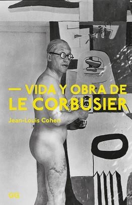 VIDA Y OBRA DE LE CORBUSIER | 9788425230981 | COHEN, JEAN-LOUIS | Llibreria L'Illa - Llibreria Online de Mollet - Comprar llibres online