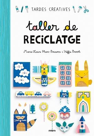 TALLER DE RECICLATGE | 9788417165260 | STEFFIE BROCOLI/MARIE-LAURE PHAM BOUWENS | Llibreria L'Illa - Llibreria Online de Mollet - Comprar llibres online