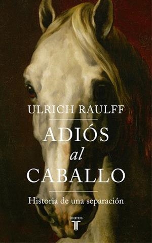 ADIÓS AL CABALLO | 9788430619450 | RAULFF, ULRICH | Llibreria L'Illa - Llibreria Online de Mollet - Comprar llibres online