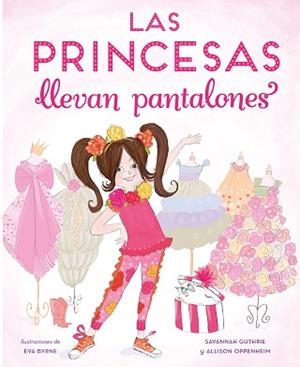 PRINCESAS LLEVAN PANTALONES, LAS | 9788448851316 | GUTHRIER, SAVANNAH/OPPENHEIM, ALLISON | Llibreria L'Illa - Llibreria Online de Mollet - Comprar llibres online
