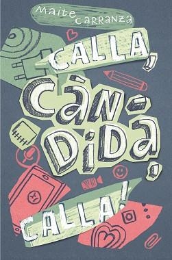 CALLA CANDIDA CALLA! | 9788466143677 | CARRANZA, MAITE | Llibreria L'Illa - Llibreria Online de Mollet - Comprar llibres online
