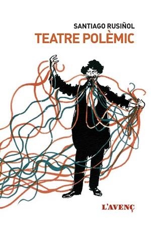TEATRE POLÈMIC | 9788416853243 | RUSIÑOL, SANTIAGO | Llibreria L'Illa - Llibreria Online de Mollet - Comprar llibres online