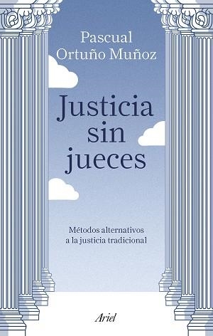 JUSTICIA SIN JUECES | 9788434429123 | ORTUÑO MUÑOZ, JOSÉ PASCUAL | Llibreria L'Illa - Llibreria Online de Mollet - Comprar llibres online
