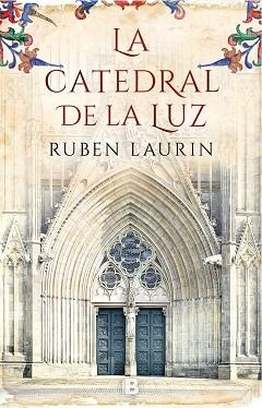 CATEDRAL DE LA LUZ, LA | 9788466663656 | LAURIN, RUBEN | Llibreria L'Illa - Llibreria Online de Mollet - Comprar llibres online