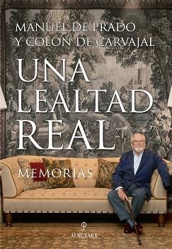 LEALTAD REAL, UNA | 9788417558116 | DE PRADO Y COLÓN DE CARVAJAL, MANUEL | Llibreria L'Illa - Llibreria Online de Mollet - Comprar llibres online