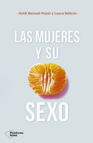 MUJERES Y SU SEXO, LAS | 9788417376703 | BEROUD-POYET, HEIDI/BELTRAN, LAURA | Llibreria L'Illa - Llibreria Online de Mollet - Comprar llibres online