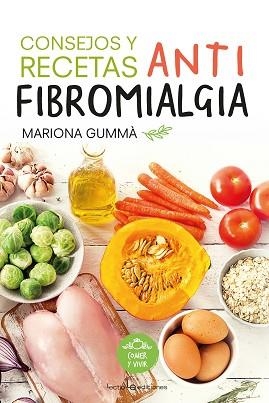 CONSEJOS Y RECETAS ANTIFIBROMIALGIA | 9788416918461 | GUMMÀ BERTRAN , MARIONA | Llibreria L'Illa - Llibreria Online de Mollet - Comprar llibres online