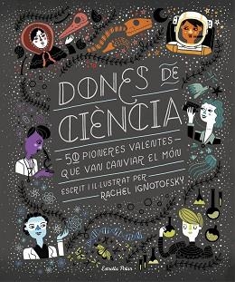 DONES DE CIÈNCIA | 9788491376323 | IGNOTOFSKY, RACHEL | Llibreria L'Illa - Llibreria Online de Mollet - Comprar llibres online