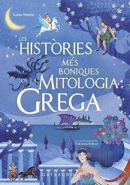 HISTÒRIES MÉS VELLES DE LA MITOLOGIA GREGA, LES | 9788417127244 | MATTIA, LUISA | Llibreria L'Illa - Llibreria Online de Mollet - Comprar llibres online
