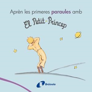 APRÈN LES PRIMERES PARAULES AMB EL PETIT PRÍNCEP | 9788499069418 | DE SAINT-EXUPÉRY, ANTOINE | Llibreria L'Illa - Llibreria Online de Mollet - Comprar llibres online