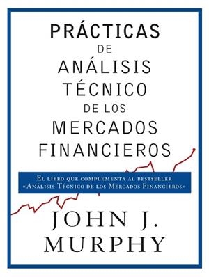 PRÁCTICAS DE ANÁLISIS TÉCNICO DE LOS MERCADOS FINANCIEROS | 9788498754698 | MURPHY, JOHN J. | Llibreria L'Illa - Llibreria Online de Mollet - Comprar llibres online