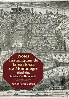 NOTES HISTÒRIQUES DE LA CARTOIXA DE MONTALEGRE | 9788413030173 | PÉREZ GÓMEZ, XAVIER | Llibreria L'Illa - Llibreria Online de Mollet - Comprar llibres online