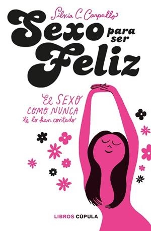SEXO PARA SER FELIZ | 9788448025076 | C. CARPALLO, SILVIA | Llibreria L'Illa - Llibreria Online de Mollet - Comprar llibres online