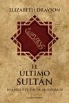 ULTIMO REINO. BOABDIL Y EL FIN DE AL-ANDALUS, EL | 9788494820847 | DRAYSON, ELIZABETH | Llibreria L'Illa - Llibreria Online de Mollet - Comprar llibres online