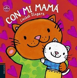 CON MI MAMÁ | 9788414016015 | SLEGERS, LIESBET | Llibreria L'Illa - Llibreria Online de Mollet - Comprar llibres online