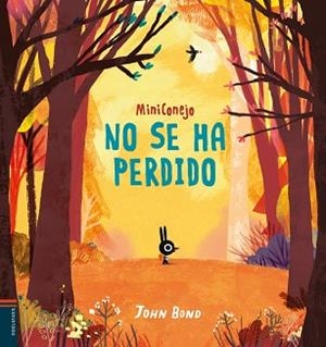 MINICONEJO NO SE HA PERDIDO | 9788414016985 | BOND, JOHN | Llibreria L'Illa - Llibreria Online de Mollet - Comprar llibres online