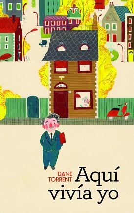 AQUÍ VIVÍA YO | 9788414016060 | TORRENT RIBA, DANI | Llibreria L'Illa - Llibreria Online de Mollet - Comprar llibres online