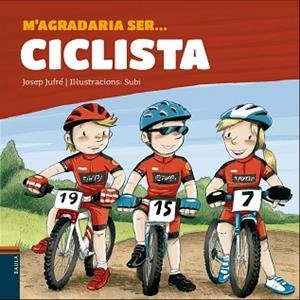 M'AGRADARIA SER... CICLISTA | 9788447937455 | JUFRÉ, JOSEP/ SUBI | Llibreria L'Illa - Llibreria Online de Mollet - Comprar llibres online