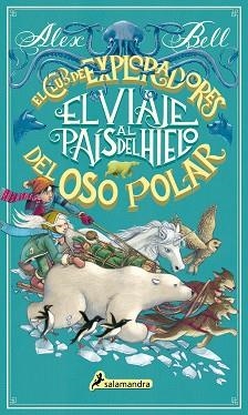 VIAJE AL PAÍS DEL HIELO, EL | 9788498388992 | BELL, ALEX | Llibreria L'Illa - Llibreria Online de Mollet - Comprar llibres online