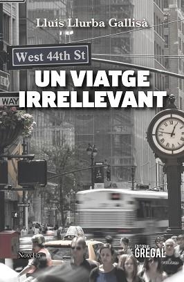 VIATGE IRRELLEVANT, UN | 9788417082772 | LLURBA GALLISÀ, LLUÍS | Llibreria L'Illa - Llibreria Online de Mollet - Comprar llibres online