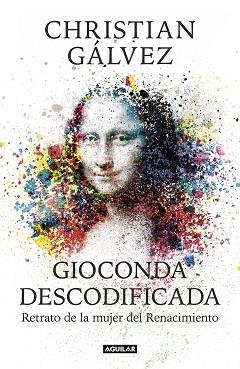 GIOCONDA DESCODIFICADA | 9788403515482 | GÁLVEZ, CHRISTIAN | Llibreria L'Illa - Llibreria Online de Mollet - Comprar llibres online