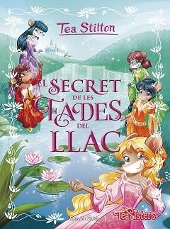 SECRET DE LES FADES DEL LLAC, EL | 9788491376729 | STILTON, TEA | Llibreria L'Illa - Llibreria Online de Mollet - Comprar llibres online