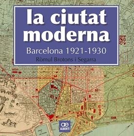 CIUTAT MODERNA, LA | 9788472461666 | BROTONS SEGARRA, RÒMUL | Llibreria L'Illa - Llibreria Online de Mollet - Comprar llibres online