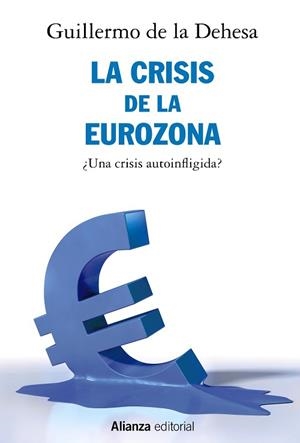 CRISIS DE LA EUROZONA. ¿UNA CRISIS AUTOINFLIGIDA? | 9788491812722 | DEHESA, GUILLERMO DE LA | Llibreria L'Illa - Llibreria Online de Mollet - Comprar llibres online