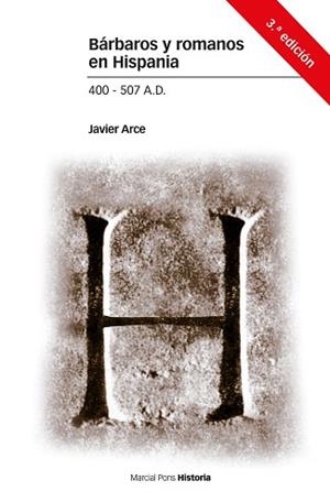 BÁRBAROS Y ROMANOS EN HISPANIA. 400-507 A.D. 3ª ED. | 9788416662234 | ARCE, JAVIER | Llibreria L'Illa - Llibreria Online de Mollet - Comprar llibres online